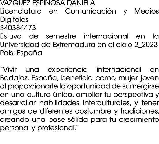 VAZQUEZ ESPINOSA DANIELA Licenciatura en Comunicaci n y Medios Digitales 340384473 Estuvo de semestre internacional e...