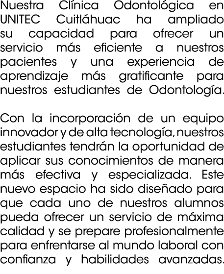 Nuestra Cl nica Odontol gica en UNITEC Cuitl huac ha ampliado su capacidad para ofrecer un servicio m s eficiente a n...