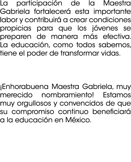 La participaci n de la Maestra Gabriela fortalecer esta importante labor y contribuir  a crear condiciones propicias...