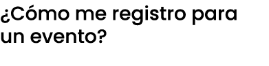 ¿C mo me registro para un evento?