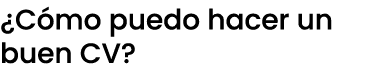 ¿C mo puedo hacer un buen CV?