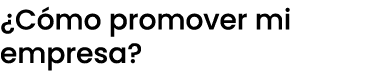 ¿C mo promover mi empresa?