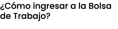 ¿C mo ingresar a la Bolsa de Trabajo?