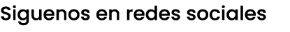 Siguenos en redes sociales