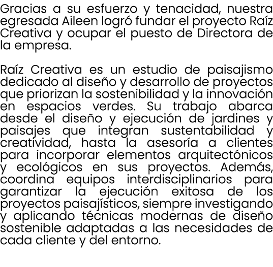 Gracias a su esfuerzo y tenacidad, nuestra egresada Aileen logr fundar el proyecto Ra z Creativa y ocupar el puesto ...