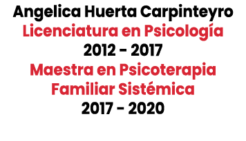 Angelica Huerta Carpinteyro Licenciatura en Psicolog a 2012 2017 Maestra en Psicoterapia Familiar Sist mica 2017 2020 