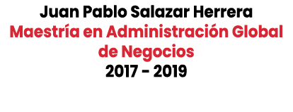 Juan Pablo Salazar Herrera Maestr a en Administraci n Global de Negocios 2017 2019