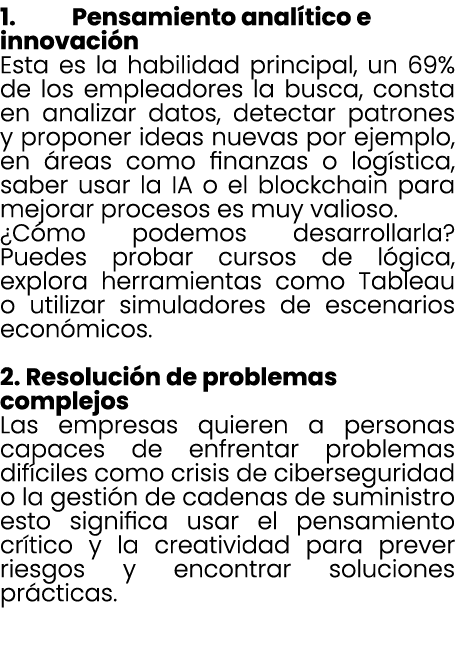 1. Pensamiento anal tico e innovaci n Esta es la habilidad principal, un 69% de los empleadores la busca, consta en a...