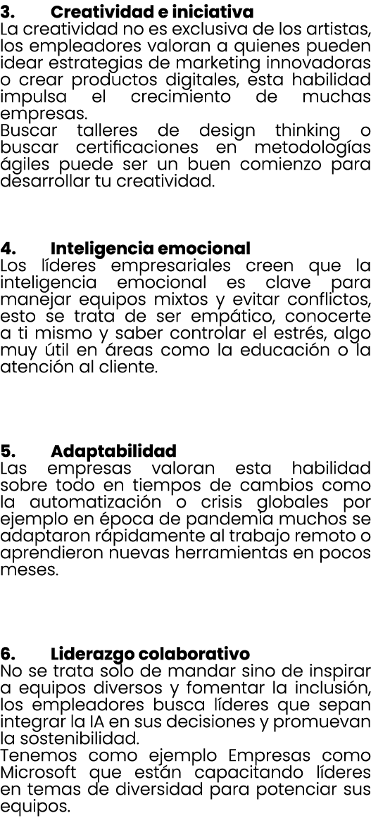 3. Creatividad e iniciativa La creatividad no es exclusiva de los artistas, los empleadores valoran a quienes pueden ...