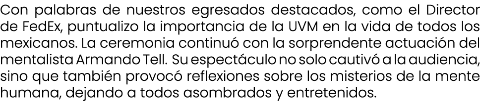 Con palabras de nuestros egresados destacados, como el Director de FedEx, puntualizo la importancia de la UVM en la v...