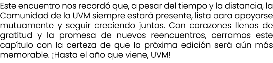 Este encuentro nos record que, a pesar del tiempo y la distancia, la Comunidad de la UVM siempre estar  presente, li...