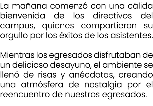 La ma ana comenz con una c lida bienvenida de los directivos del campus, quienes compartieron su orgullo por los  xi...