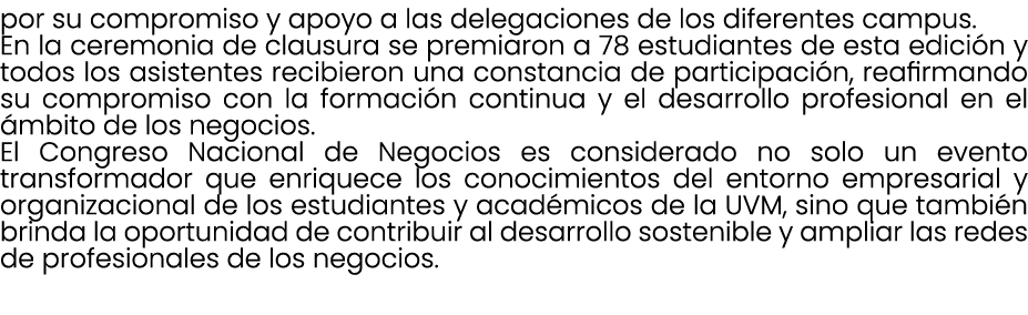 por su compromiso y apoyo a las delegaciones de los diferentes campus. En la ceremonia de clausura se premiaron a 78 ...