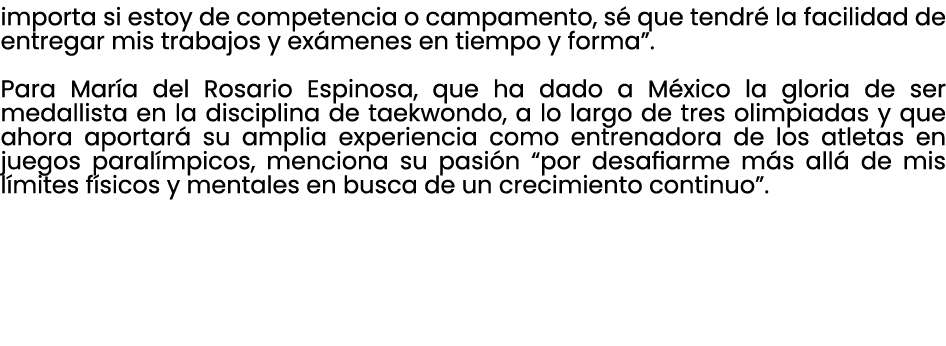 importa si estoy de competencia o campamento, s que tendr  la facilidad de entregar mis trabajos y ex menes en tiemp...