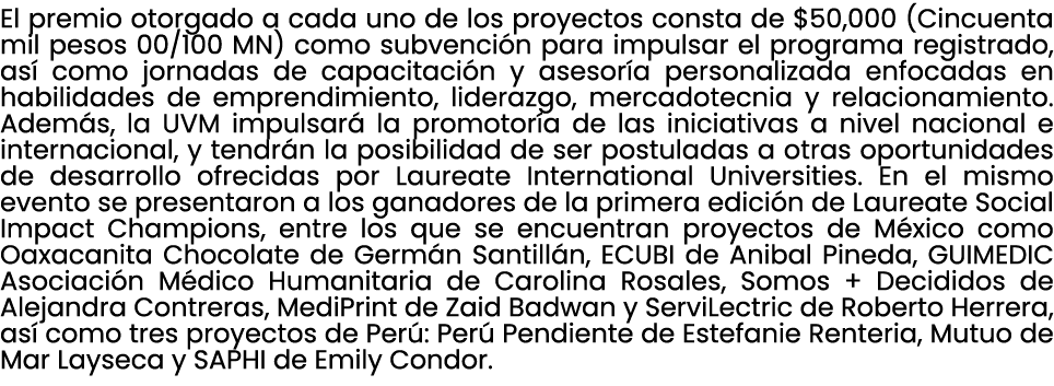 El premio otorgado a cada uno de los proyectos consta de $50,000 (Cincuenta mil pesos 00/100 MN) como subvenci n para...