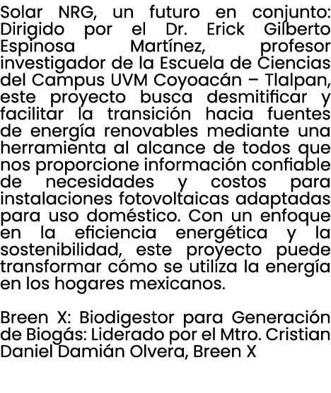 Solar NRG, un futuro en conjunto: Dirigido por el Dr. Erick Gilberto Espinosa Mart nez, profesor investigador de la E...