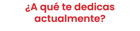 ¿A qu te dedicas actualmente?