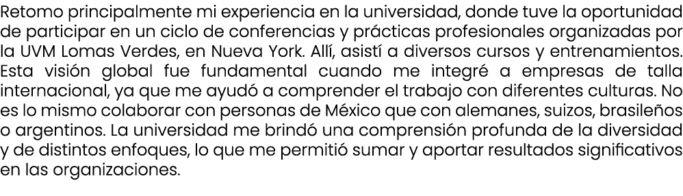 Retomo principalmente mi experiencia en la universidad, donde tuve la oportunidad de participar en un ciclo de confer...