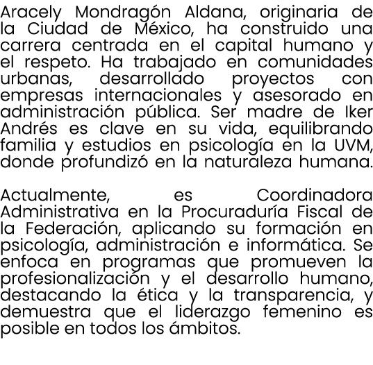 Aracely Mondrag n Aldana, originaria de la Ciudad de M xico, ha construido una carrera centrada en el capital humano ...