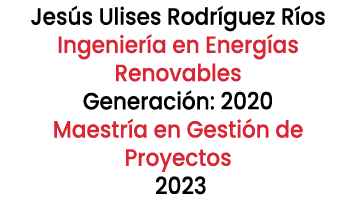 Jes s Ulises Rodr guez R os Ingenier a en Energ as Renovables Generaci n: 2020 Maestr a en Gesti n de Proyectos 2023 
