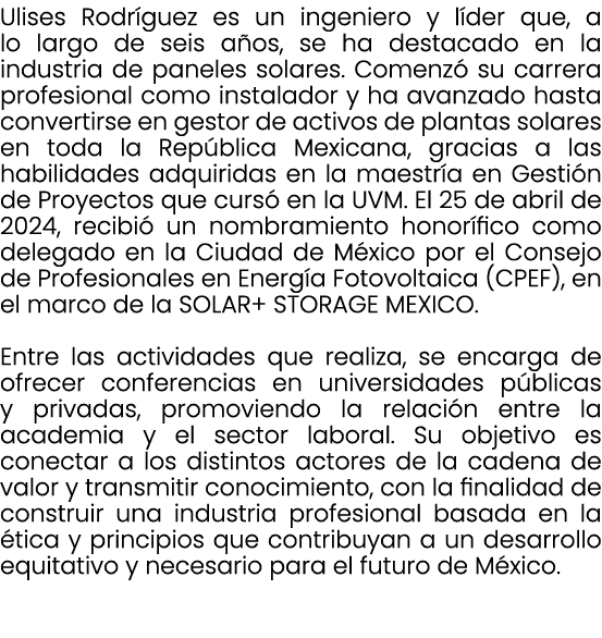 Ulises Rodr guez es un ingeniero y l der que, a lo largo de seis a os, se ha destacado en la industria de paneles sol...