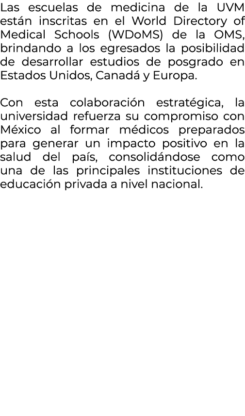 Las escuelas de medicina de la UVM est n inscritas en el World Directory of Medical Schools (WDoMS) de la OMS, brinda...