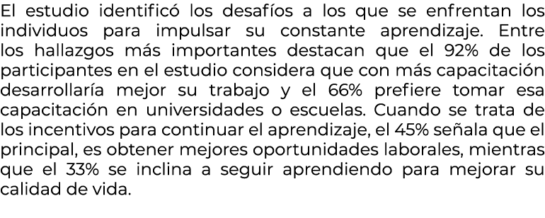 El estudio identific los desaf os a los que se enfrentan los individuos para impulsar su constante aprendizaje. Entr...