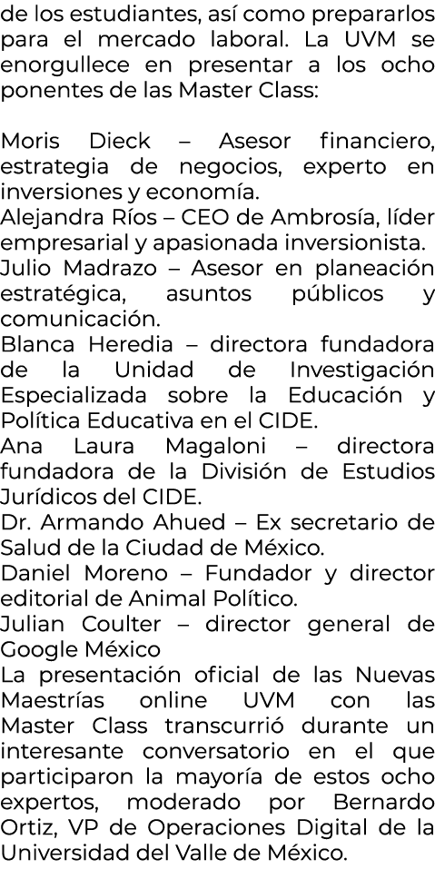 de los estudiantes, as como prepararlos para el mercado laboral. La UVM se enorgullece en presentar a los ocho ponen...