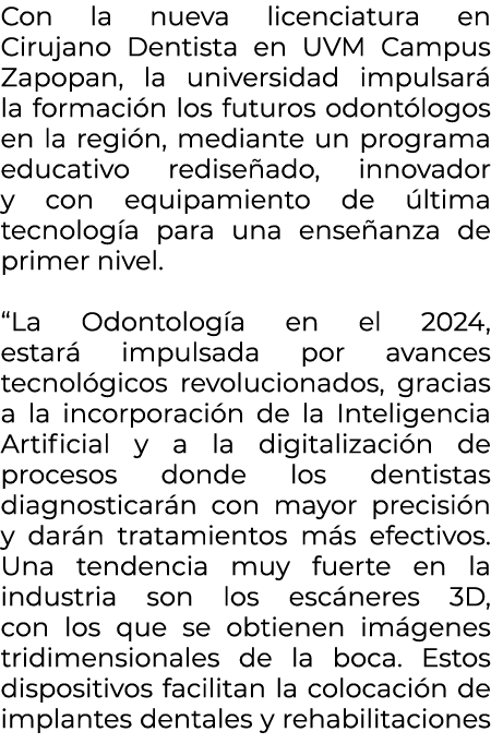 Con la nueva licenciatura en Cirujano Dentista en UVM Campus Zapopan, la universidad impulsar la formaci n los futur...