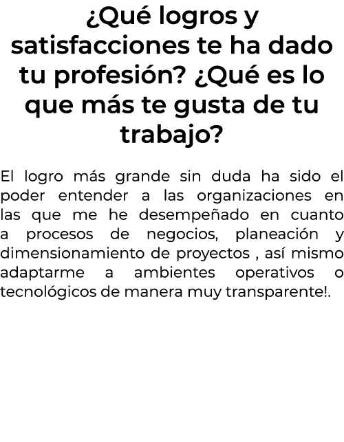 ¿Qu logros y satisfacciones te ha dado tu profesi n? ¿Qu  es lo que m s te gusta de tu trabajo? El logro m s grande ...
