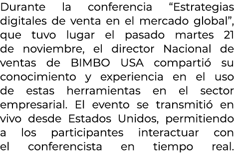 Durante la conferencia “Estrategias digitales de venta en el mercado global”, que tuvo lugar el pasado martes 21 de n...
