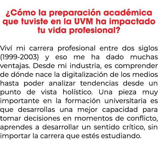  ¿C mo la preparaci n acad mica que tuviste en la UVM ha impactado tu vida profesional? Viv mi carrera profesional e...