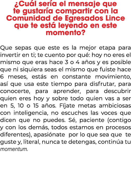¿Cu l ser a el mensaje que te gustar a compartir con la Comunidad de Egresados Lince que te est leyendo en este mome...