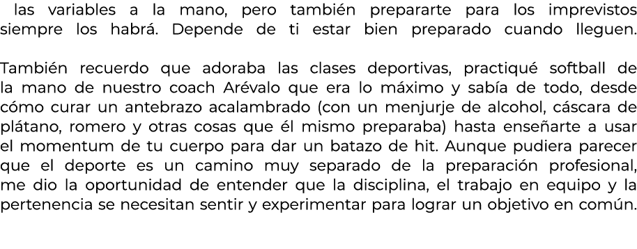  las variables a la mano, pero tambi n prepararte para los imprevistos siempre los habr . Depende de ti estar bien pr...