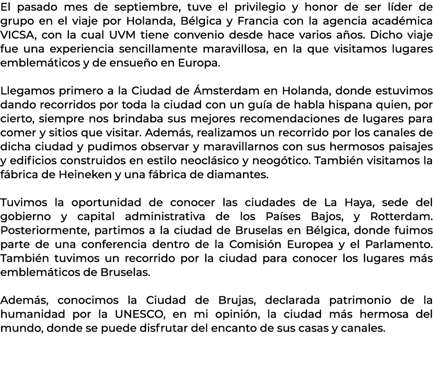 El pasado mes de septiembre, tuve el privilegio y honor de ser l der de grupo en el viaje por Holanda, B lgica y Fran...
