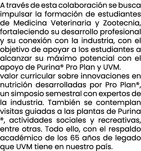 A trav s de esta colaboraci n se busca impulsar la formaci n de estudiantes de Medicina Veterinaria y Zootecnia, fort...