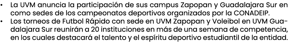 • La UVM anuncia la participaci n de sus campus Zapopan y Guadalajara Sur en como sedes de los campeonatos deportivos...