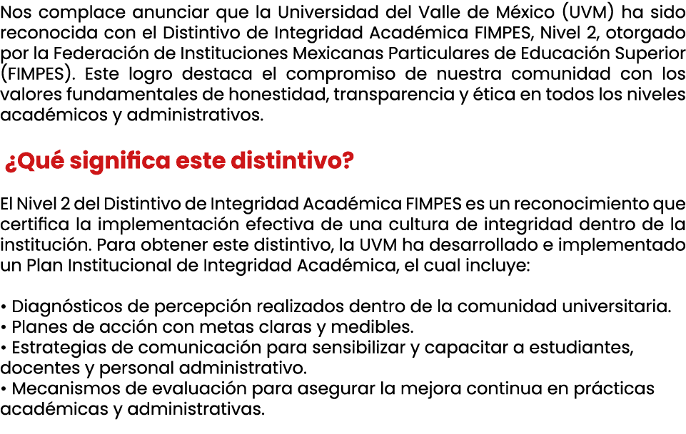 Nos complace anunciar que la Universidad del Valle de M xico (UVM) ha sido reconocida con el Distintivo de Integridad...