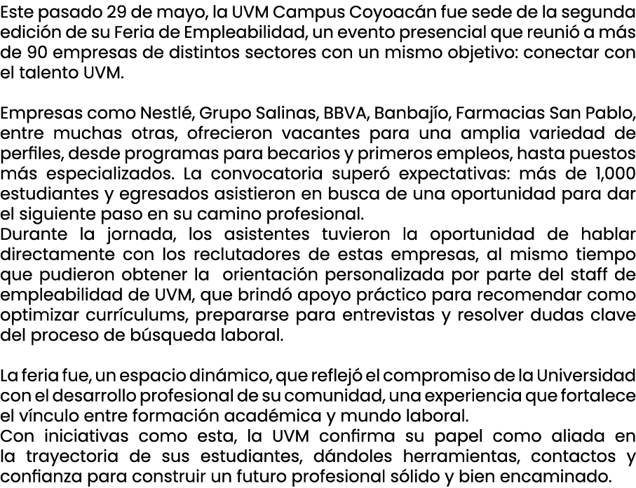 Este pasado 29 de mayo, la UVM Campus Coyoac n fue sede de la segunda edici n de su Feria de Empleabilidad, un evento...
