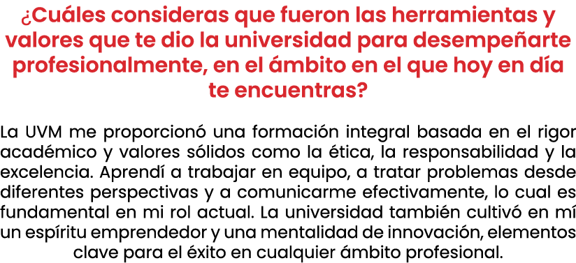 ¿Cu les consideras que fueron las herramientas y valores que te dio la universidad para desempe arte profesionalmente...