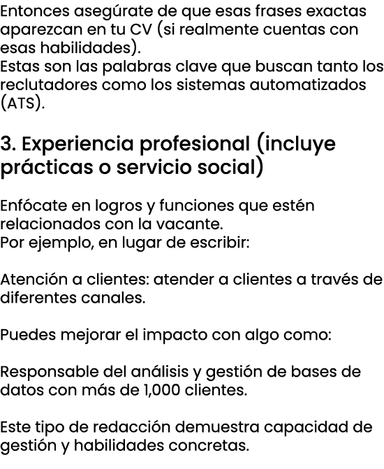 Entonces aseg rate de que esas frases exactas aparezcan en tu CV (si realmente cuentas con esas habilidades). Estas s...